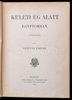 Vértesi Károly: Keleti ég alatt. Egyiptomban. Utirajzok. Bp.,1898, Franklin-Társulat, 202+2 p. Szövegközti és egészoldalas fekete-fehér illusztrációkkal. Kiadói illusztrált egészvászon-kötés, kissé kopott, kissé foltos