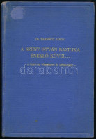 Dr. Tarnóczi János: A Szent István bazilika éneklő kövei... - A templom története és műemlékei. - Bp.,1938, Sz. István Bazilika. Kiadói aranyozott egészvászon-kötés, kopottas gerinccel, volt könyvtári példány.