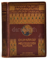 Chun Károly: Mélytengerek világa. Fordította: Dr. Szilárdy Zoltán. Magyar Földrajzi Társaság Könyvtára. Bp.,é.n., Lampel R.( Wodianer F. és Fiai), 8+280 p.+1 t. Fekete-fehér és szövegközti illusztrációkkal. Kiadói aranyozott