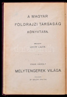 Chun Károly: Mélytengerek világa. Fordította: Dr. Szilárdy Zoltán. Magyar Földrajzi Társaság Könyvtára. Bp.,é.n., Lampel R.( Wodianer F. és Fiai), 8+280 p.+1 t. Fekete-fehér és szövegközti illusztrációkkal. Kiadói aranyozott