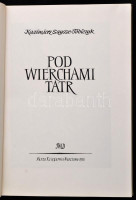 Kazimierz Saysse-Tobiczyk: Pod Wierchami Tatr. Warszawa, 1956, Nasza Księgarnia. Fekete-fehér fotókkal. Lengyel nyelven. Kiadói egészvászon-kötés, jó állapotban.