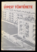 Újpest története. Szerk.: Gerelyes Ede. Bp., 1977. Közgazdasági és Jogi Könyvkiadó. Kiadói egészvászon kötésben, kiadói papír védőborítóval, jó állapotban