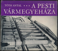 Tóth Antal: A Pesti vármegyeháza. Bp.,1972,Pest Megyei Tanács. Első kiadás. Kiadói kartonált papírkötés, kiadói papír védőborítóban.