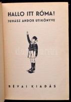 Juhász Andor: Halló itt Róma. Bp.,1937,Révai, 202+2 p.+27 t.(kétoldalas fekete-fehér fotók.) Kiadói egészvászon-kötés, kissé kopott borítóval, egy képtábla hiányzik.A könyv szerepel az 1945-ben az Ideiglenes Nemzeti Kormány