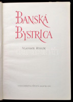 Vladimír Hyhlík: Banská Bystrica.  Martin (Túrócszentmárton), 1957, Osveta. Cseh nyelven. Fekete-fehér fotókkal. Kiadói aranyozott egészvászon-kötés, kiadói szakadt, karcos papír védőborítóban.