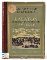 Radnóti Aladár-Gerő László: A Balaton régészeti és történeti emlékei. Bp., 1952, Közoktatásügyi Kiadóvállalat. Fekete-fehér fotókkal illusztrált. Kiadói félvászon-kötés, kopott borítóval, az elülső borító alján kisebb