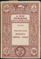 Gilbert Gile Nicaud: Pelletier Doisy repülőútja Páristól Tokióig. Fordította: Dr. Szilber József. De La Vaulx gróf. a nemzetközi aero-szövetség elnökének előszavával térképmellékletekkel és képmellékletekkel. Hat Világrész.