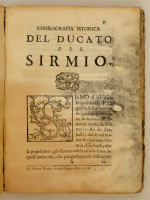 (A Szerémségi Hercegség leirasa) Avanci, Giuseppe: Chorographia istorica del Ducato,e Provincia del Sirmio dalla Sagra Cesarea Maesta di Leopoldo invittissimo Imperatore Conferito col Mero, e Misto Impero, e col Titolo d Altezza al Prencipe