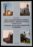 Rácz Imre: Arló, Borsodszentgyörgy, Járdánháza, Hódoscsépány története egyházi levéltári források tükrében. Miskolc, 1991, Borsodi Nyomda, 427 p. Fekete-fehér fotókkal illusztrálva. Kiadói papírkötés.
