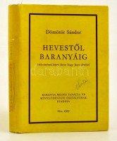 Dömötör Sándor: Hevestől Baranyáig. Pécs, 1983. Egészvászon kötésben, paír védőborítóval