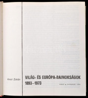 Antal Zoltán: Világ-és európa-bajnokságok 1893-1973 Bp., 1974. Sport, Egészvászon kötésben, papír védőborítóval