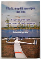 Vitorlázórepülő versenyek 1948-2005. Magyarországi versenyek és magyar versenyzők külföldi eredményei. Szerk.: Matuz István. Bp.,2006, 3,14 L. Kiadói papírkötés.