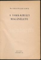 Dr. Gelenczei Emil: A sakk-király magánélete. Sakkozók kiskönyvtára. Bp., 1964, Sport. Számos szövegközti ábrával illusztrálva. Kiadói papírkötés, két lap kijár.