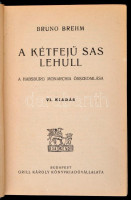 Bruno Brehm: A magyar nemzet tragédiájának regényes korrajza. Ferenc Ferdinánd meggyilkolásától a békekötésig. Ford. Fenyő László. I-III. köt. I. Így kezdődött. Apis és este. V. kiadás. II. Ez lett a vége. Brest-Litowsktól