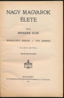 Benedek Elek: Nagy magyarok élete. Wesselényi Miklós. Fáy András. Bp., 1914, Athenaeum, 111 p. Második kiadás. Szövegközti illusztrációkkal. Kiadói illusztrált félvászon-kötés, jó állapotban.