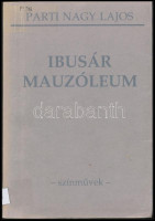 Parti Nagy Lajos: Ibusár Mauzolóeum. Színművek. Pécs,1996,Jelenkor. Kiadói papírkötés, volt könyvtári példány. A szerző által dedikált.
