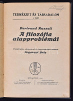 Bertrand Russell: A filozófia alapproblémái. Fordította, előszóval és jegyzettekkel ellátta: Fogarasi Béla. Természet és Társadalom 4. Budapest, 1919, Új Magyarország Részvénytársaság. Átkötött egészvászon, 132 p.