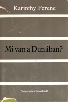 KARINTHY Ferenc: Mi van a Dunában? Első kiad., dedikált.