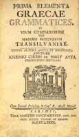 CSEREI, Josepho de Nagy Ayta (CSEREY József Imre, Nagyajtai): Prima elementa Graecae grammatices, in usum gymnasiorum per magnum principatum Transilvaniae.
