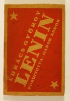 LUKÁCS György: Lenin. (Tanulmány Lenin gondolatainak összefüggéséről.) Ford. Gábor Andor.