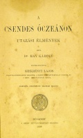 MAY (Karl) Károly: A Csendes óczeánon. Utazási élmények. Írta - -. Ford. Szekrényi Lajos.