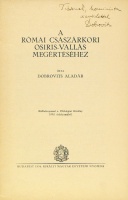 DOBROVITS Aladár: A római császárkori osiris-vallás megértéséhez. Dedikált.