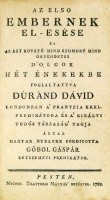 DURAND, David: Az első embernek el-esése és az azt követő mind szomorú, mind örvendetes dolgok hét énekbe foglaltattva - - által. Magyar nyelvre ford. Göböl Gáspár.
