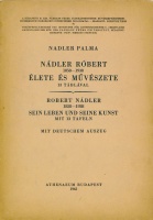 NADLER Palma: Nádler Róbert 1858-1938 élete és művészete. - Robert Nádler 1858-1938 sein Leben und seine Kunst. Dedikált.