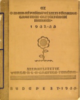 Az O. M. Kir. Képzőművészeti Főiskola Grafikai Osztályának munkái. 1932-33. Szerk. Varga Nándor Lajos.