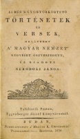 NERODOLI János: Elmés ‘s gyönyörködtető történetek és versek, mellyeket a’ magyar nemzet’ kedvéért öszveszedett, és kiadatott - -.