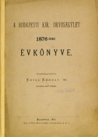KÉTLI Károly: A Budapesti Kir. Orvosegylet 1876-diki évkönyve. Összeáll. - -.