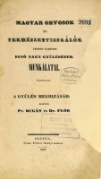 Magyar orvosok és természetvizsgálók Pesten tartott első nagy gyülésének munkálatai. A gyülés megbizásából kiadták: Bugát [Pál] és Flór [Ferenc].