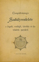 Csongrádvármegye szabályrendelete a fogadó, vendéglő, kávéház és kávémérés iparokról.
