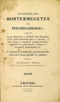 LEIBITZER János: Gyakorlati bortermesztés és pinczegazdaság, vagy is: alapos utmutatás a szőlőnek első telepítéséről és gondviseléséről egész a szüretig,