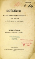 BERDE Áron: Légtüneménytan ’s a’ két Magyarhon égaljviszonyai ’s ezek béfolyása a’ növényekre és állatokra. (1–2. rész, egybekötve.)