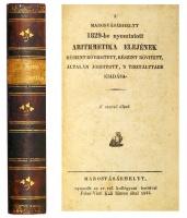 [BOLYAI Farkas]: A' Marosvásárhelyt 1829-be nyomtatott Arithmetika elejének részint röviditett, részint bővitett, általán jobbitott, 's tisztálttabb kiadása. A' szerző által.