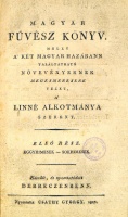 (DIÓSZEGI Sámuel - FAZEKAS Mihály): Magyar fűvész könyv. Melly a’ két magyar hazábann találtatható növevényeknek megesmerésére vezet, a’ Linné alkotmánya szerént. 1-2. rész.
