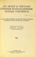 BARTHA Albert: Az aradi 13 vértanu pörének és kivégzésének hiteles története.