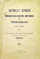 ISTÓCZY Győző: - - országgyűlési beszédei, indítványai és törvényjavaslatai 1872-1896.
