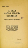 PAÁL Jób: A száz napos szegedi kormány. Az ellenforradalom története.