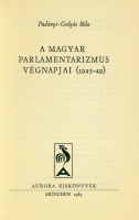 PADÁNYI-GULYÁS Béla: A magyar parlamentarizmus végnapjai (1945-49). Dedikált.