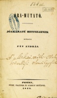 FÁY András: Óra-mutató. Jóakaratú hitfeleinek mutogatja - - . Első kiad.