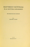 FISCHER Annie: Shaftesbury esztétikája és az esztétikai apriorizmus. Bölcsészetdoktori értekezés.