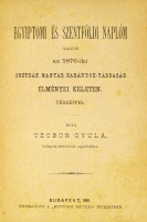 CZOBOR Gyula: Egyiptomi és Szentföldi naplóm, vagyis az 1876-iki Osztrák Magyar Zarándok-társaság élményei Keleten. Térképpel.