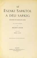 HEDIN, [Anders] Sven: Az Északi Sarktól a Déli Sarkig 1-3. rész (két kötetben). Az ifjúság számára írta - -. Ford. (1. rész) és átdolg. (2-3. rész) Mikes Lajos.