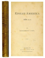 KECSKEMÉTHY Aurél: Éjszak-Amerika 1876-ban.
