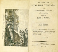 KIS János: Nevezetes utazások tárháza, több tudósokkal együtt készítette ’s kiadta - -. 1. köt.