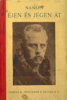 NANSEN, Fridtjof: Éjen és jégen át. Rövidítve ford. Brózik Károly. 1-2 rész (egybekötve).