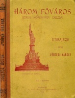 VÉRTESI Károly: Három főváros. Berlin – Kopenhága – Drezda. Utirajzok.