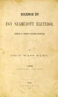 WASS Samu, gróf: Kilencz év egy számüzött életéből. Szárazi és tengeri utazások Nyugoton. I–II. folyam [kötet]. I. Liverpooltól – New-Yorkig. II. San Domingo. San Tomas. Sta Cruz. Barbados. [Egybekötve.]